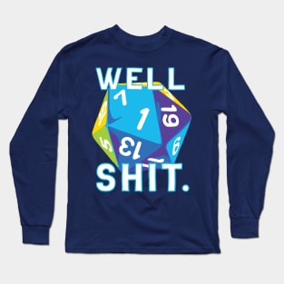 Well, Shit d20 Long Sleeve T-Shirt